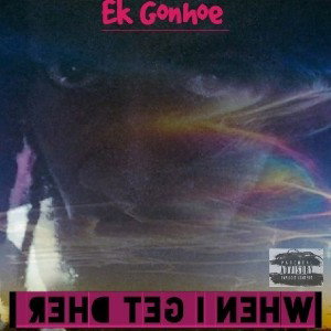 Ek Gonhoe - WHEN I get daher  