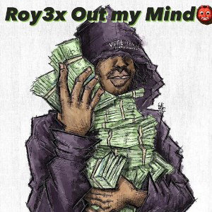 Out my mind Roy3x