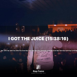I got the Juice (15:38:16)