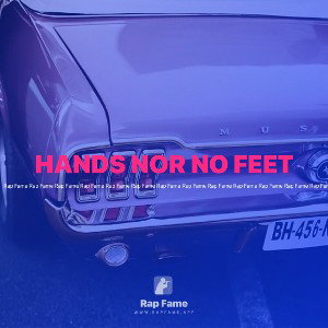 HANDS NOR NO FEET