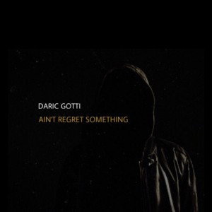 Daric Gotti - Ain't regret something