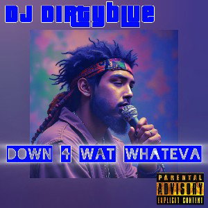Down 4 Wat Whateva