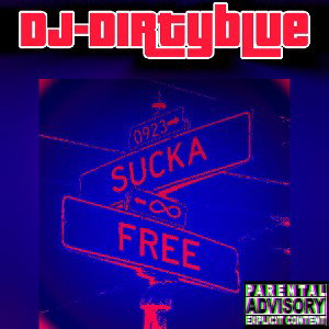 DJ Dirtyblue - Sucka Free 