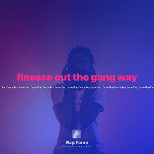 finesse out the gang way