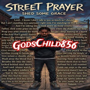 Street Prayer By JAe-ARe Camden GodsChild856 