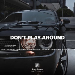 don’t play around