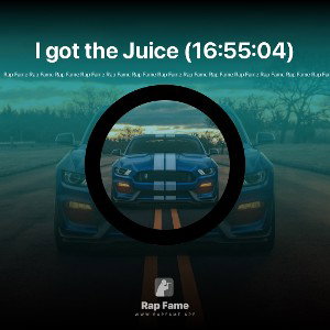 I got the Juice (16:55:04)