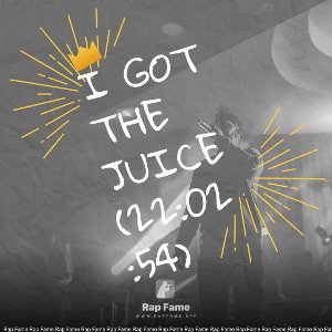 I got the Juice (22:02:54)
