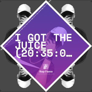 I got the Juice (20:35:01)