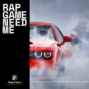 Rap game need me