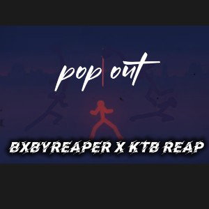 bxbyreaper - pop out ft KTB reap -produce by bjelitesavage2pistol 