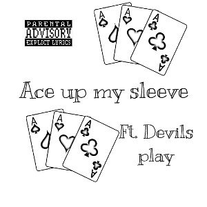Ace Up My Sleeve ft. Devils play