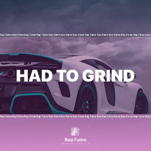 had to grind 