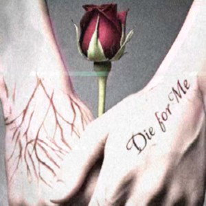 Die for me