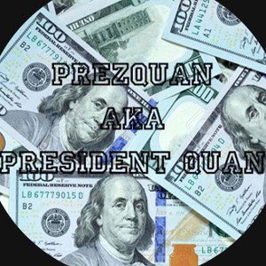 PREZQUANXNIGGASGMFU