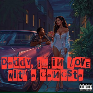 Daddy Im in love with a gangsta
