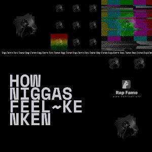 How niggas feel~KenKen