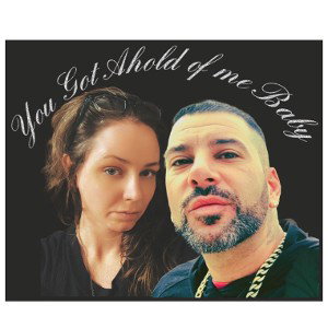 You Got Ahold of me Baby 