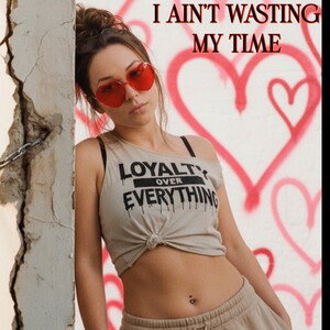 I ain’t wasting my time