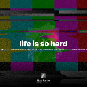life is so hard 