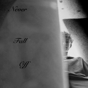 Never Fall Off