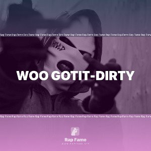 Woo Gotit-Dirty