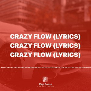 Crazy Flow (Lyrics)
