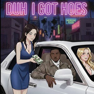 Duh I got hoes