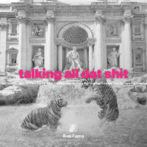 talking all dat shit 
