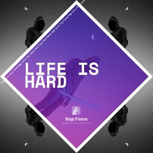 LIFE IS HARD