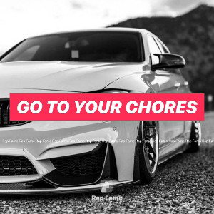 go to your chores