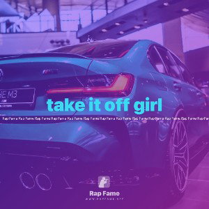 take it off girl