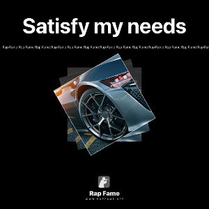 Satisfy my needs 