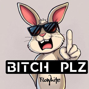 BITCH PLZ