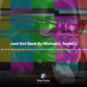 Just Got Back By Michael L TaylorFullilove