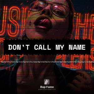 don’t call my name 