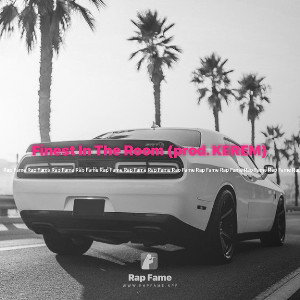 Finest In The Room (prod. KEREM)