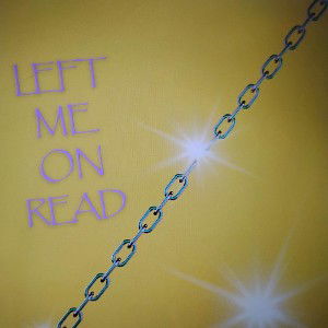 Left Me On Read 