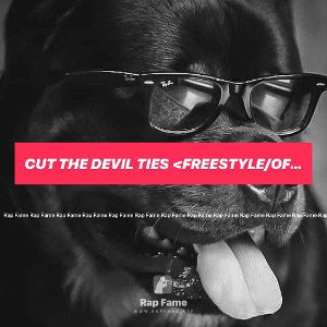 cut the devil ties <freestyle/offthedome>