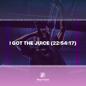 I got the Juice (22:54:17)