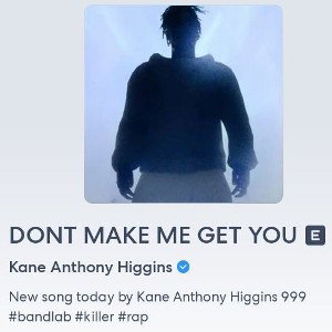 DONT MAKE ME GET YOU 