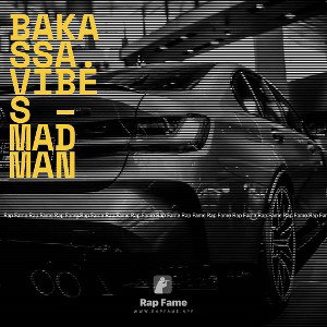 BAKASSA.VIBES – Mad man