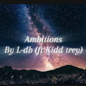 Ambitions (ft Kidd trey)