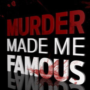 Murder Made Me Famous 