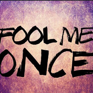 fool me once 