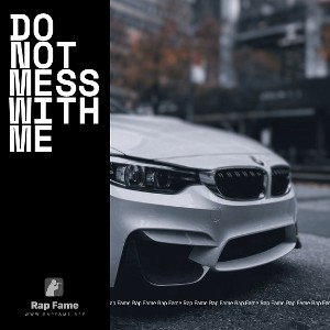 do not mess with me 