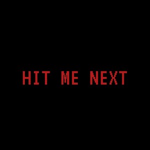 HIT ME NEXT