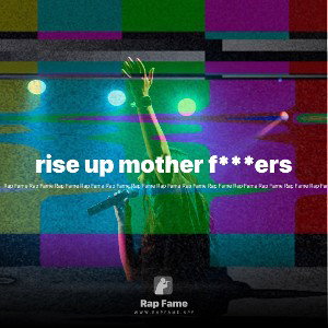 rise up mother f***ers