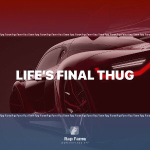 life’s final thug 