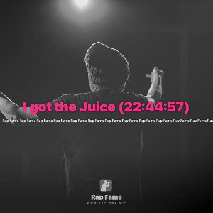 I got the Juice (22:44:57)